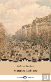 Delphi Collected Works Of Maurice Leblanc