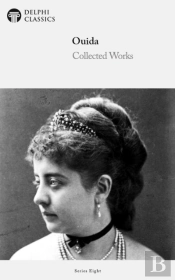 Delphi Collected Works Of Ouida (Illustrated)