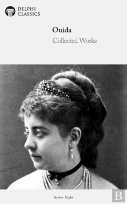Bertrand.pt - Delphi Collected Works Of Ouida (Illustrated)