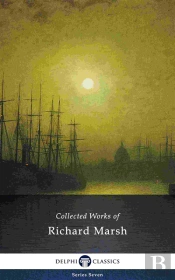 Delphi Collected Works Of Richard Marsh (Illustrated)