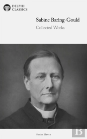 Delphi Collected Works Of Sabine Baring-Gould (Illustrated)
