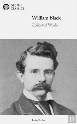 Bertrand.pt - Delphi Collected Works Of William Black (Illustrated)