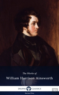 Bertrand.pt - Delphi Collected Works Of William Harrison Ainsworth (Illustrated)