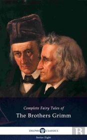 Delphi Complete Fairy Tales Of The Brothers Grimm (Illustrated)