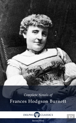 Bertrand.pt - Delphi Complete Novels Of Francis Hodgson Burnett (Illustrated)