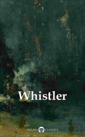 Delphi Complete Paintings Of James Mcneill Whistler (Illustrated)