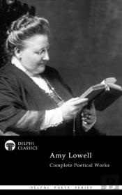 Delphi Complete Poetical Works Of Amy Lowell Illustrated