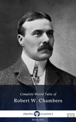 Bertrand.pt - Delphi Complete Weird Tales Of Robert W. Chambers (Illustrated)