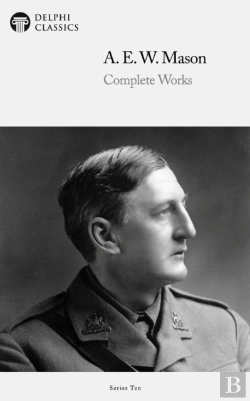 Bertrand.pt - Delphi Complete Works Of A. E. W. Mason (Illustrated)