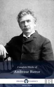 Delphi Complete Works Of Ambrose Bierce (Illustrated)