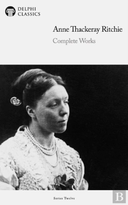 Bertrand.pt - Delphi Complete Works Of Anne Thackeray Ritchie (Illustrated)