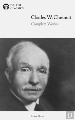 Bertrand.pt - Delphi Complete Works Of Charles W. Chesnutt (Illustrated)