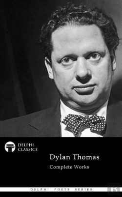 Bertrand.pt - Delphi Complete Works Of Dylan Thomas (Illustrated)