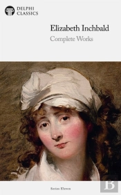 Delphi Complete Works Of Elizabeth Inchbald (Illustrated)