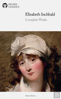 Bertrand.pt - Delphi Complete Works Of Elizabeth Inchbald (Illustrated)