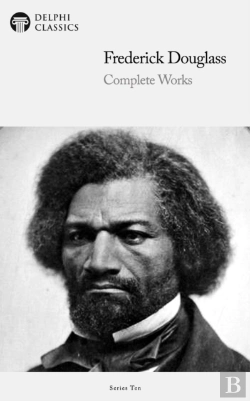 Bertrand.pt - Delphi Complete Works Of Frederick Douglass (Illustrated)