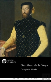 Delphi Complete Works Of Garcilaso De La Vega Illustrated