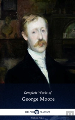 Bertrand.pt - Delphi Complete Works Of George Moore (Illustrated)