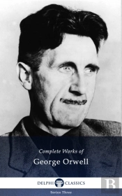 Delphi Complete Works Of George Orwell (Illustrated)