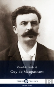 Delphi Complete Works Of Guy De Maupassant (Illustrated)