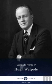 Delphi Complete Works Of Hugh Walpole (Illustrated)