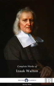 Delphi Complete Works Of Izaak Walton (Illustrated)