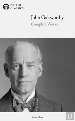 Bertrand.pt - Delphi Complete Works Of John Galsworthy (Illustrated)