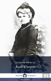 Delphi Complete Works Of Kate Chopin (Illustrated)