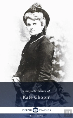 Bertrand.pt - Delphi Complete Works Of Kate Chopin (Illustrated)