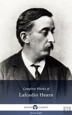 Bertrand.pt - Delphi Complete Works Of Lafcadio Hearn (Illustrated)