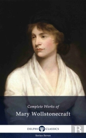 Delphi Complete Works Of Mary Wollstonecraft (Illustrated)