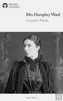 Bertrand.pt - Delphi Complete Works Of Mrs. Humphry Ward (Illustrated)