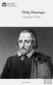 Delphi Complete Works Of Philip Massinger