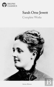 Delphi Complete Works Of Sarah Orne Jewett (Illustrated)