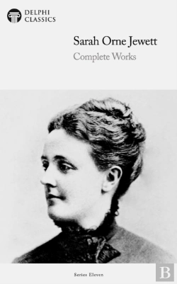 Bertrand.pt - Delphi Complete Works Of Sarah Orne Jewett (Illustrated)