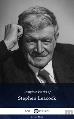 Bertrand.pt - Delphi Complete Works Of Stephen Leacock (Illustrated)