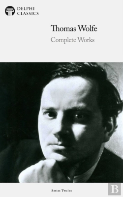 Bertrand.pt - Delphi Complete Works Of Thomas Wolfe (Illustrated)