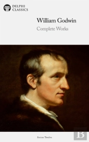 Delphi Complete Works Of William Godwin (Illustrated)
