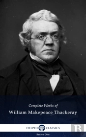 Delphi Complete Works Of William Makepeace Thackeray (Illustrated)