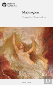 Delphi Edition Of The Mabinogion - Complete Translation (Illustrated)