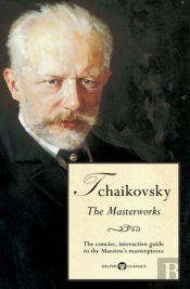 Delphi Masterworks Of Pyotr Ilyich Tchaikovsky (Illustrated)