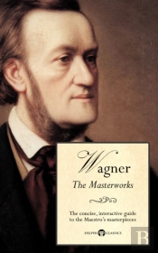 Delphi Masterworks Of Richard Wagner (Illustrated)