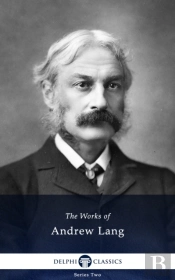 Delphi Works Of Andrew Lang (Illustrated)