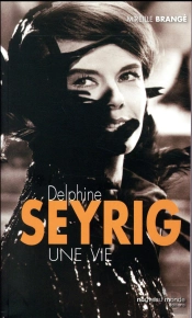 Delphine Seyrig ; Une Vie