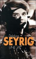 Delphine Seyrig ; Une Vie