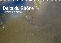 Bertrand.pt - Delta Du Rhone Comme Un Oiseau Calendrier Mural 2018 Din A3 Horizontal