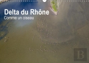 Delta Du Rhone Comme Un Oiseau Calendrier Mural 2018 Din A3 Horizontal