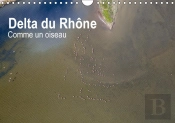 Delta Du Rhone Comme Un Oiseau Calendrier Mural 2018 Din A4 Horizontal