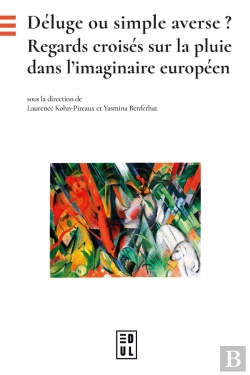 Bertrand.pt - Déluge Ou Simple Averse ? : Regards Croisés Sur La Pluie Dans L'Imaginaire Européen