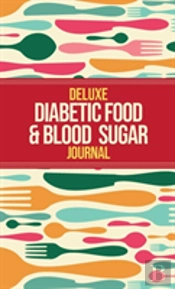 Deluxe Diabetic Food & Blood Sugar Journal